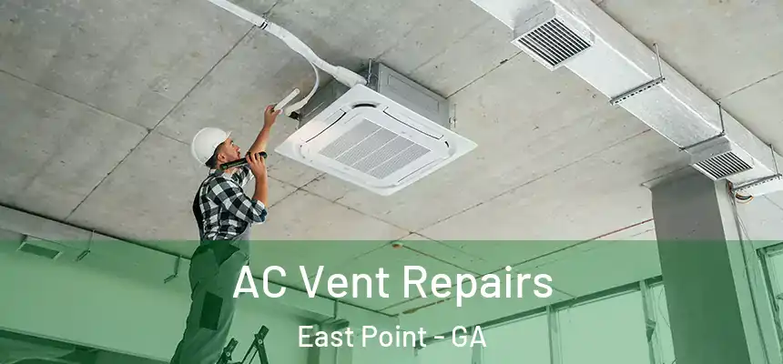 AC Vent Repairs East Point - GA