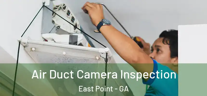 Air Duct Camera Inspection East Point - GA