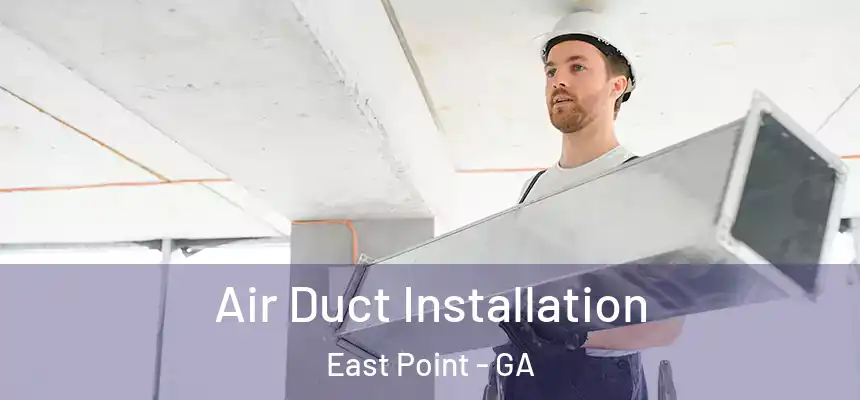  Air Duct Installation East Point - GA