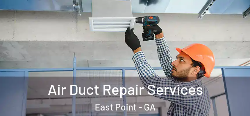  Air Duct Repair Services East Point - GA