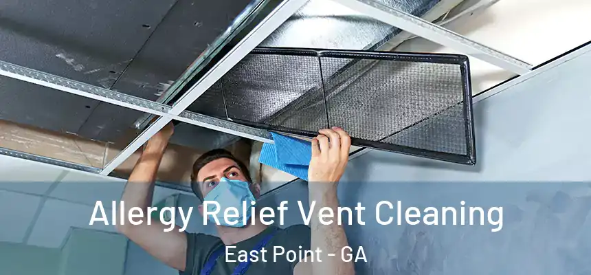 Allergy Relief Vent Cleaning East Point - GA