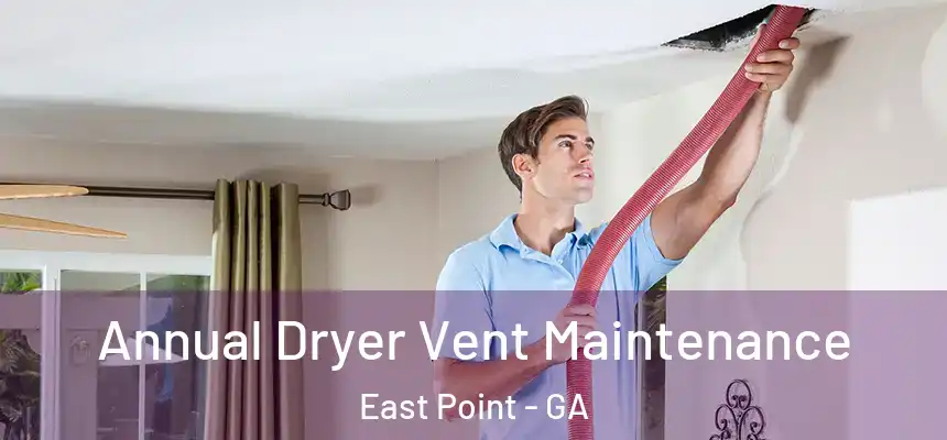 Annual Dryer Vent Maintenance East Point - GA