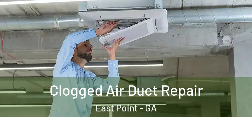 Clogged Air Duct Repair East Point - GA