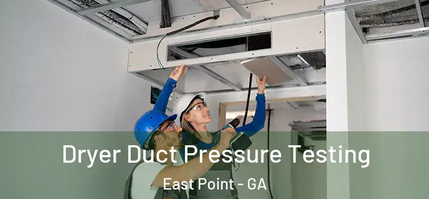 Dryer Duct Pressure Testing East Point - GA