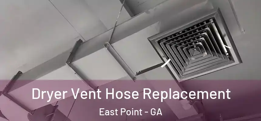 Dryer Vent Hose Replacement East Point - GA