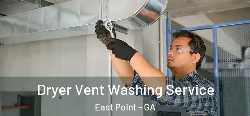  Dryer Vent Washing Service East Point - GA
