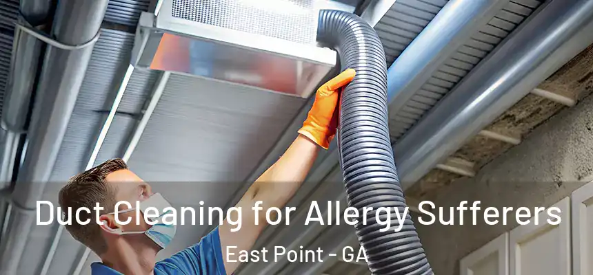  Duct Cleaning for Allergy Sufferers East Point - GA