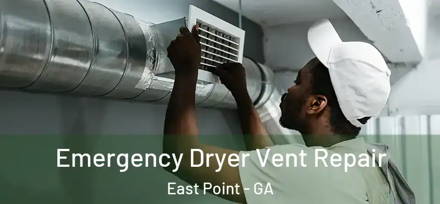 Emergency Dryer Vent Repair East Point - GA