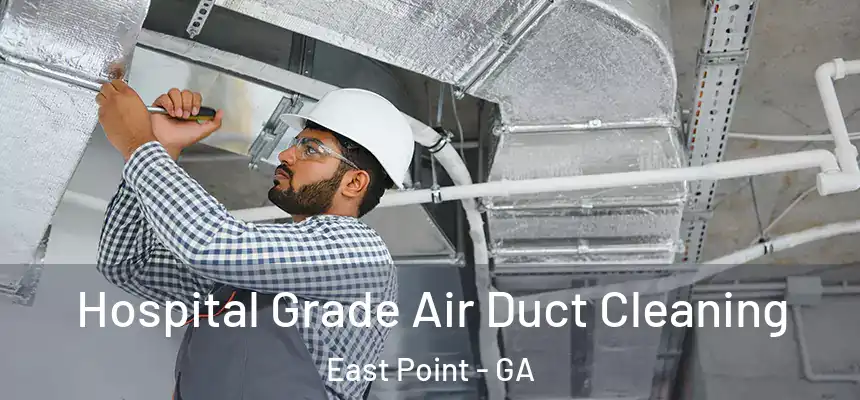  Hospital Grade Air Duct Cleaning East Point - GA