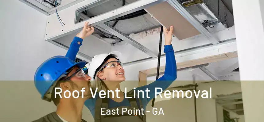 Roof Vent Lint Removal East Point - GA