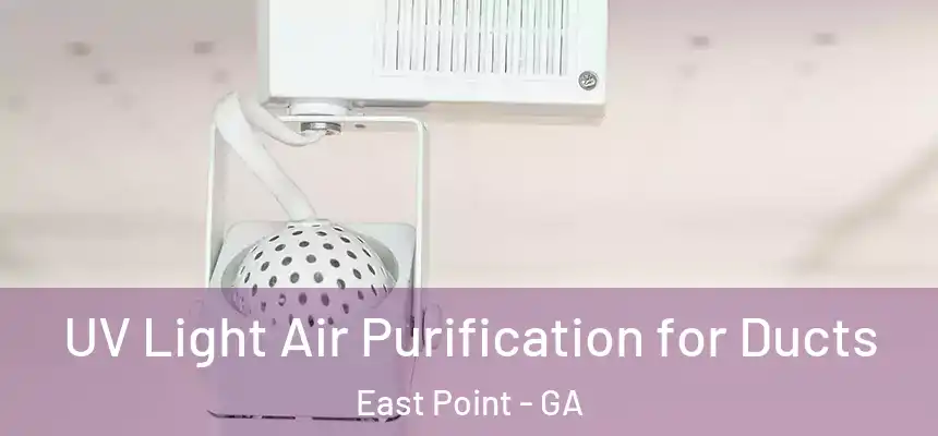 UV Light Air Purification for Ducts East Point - GA