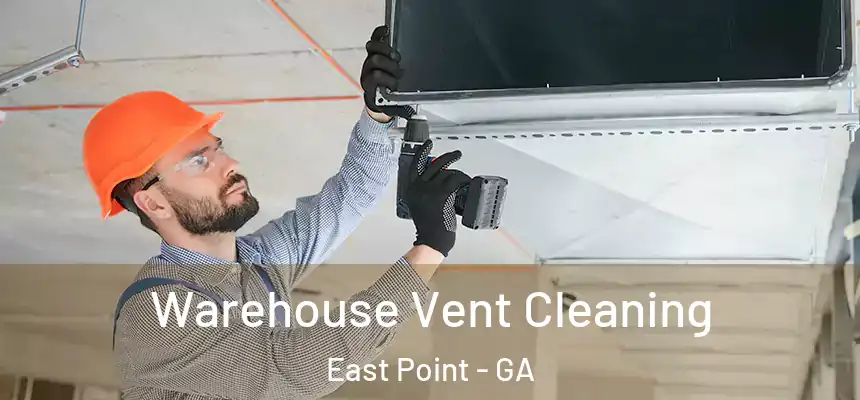  Warehouse Vent Cleaning East Point - GA