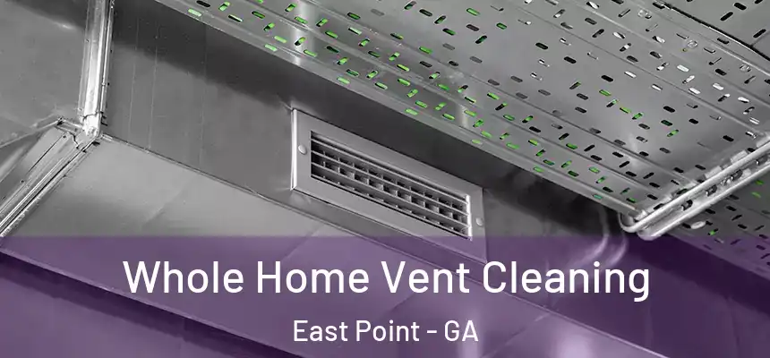  Whole Home Vent Cleaning East Point - GA